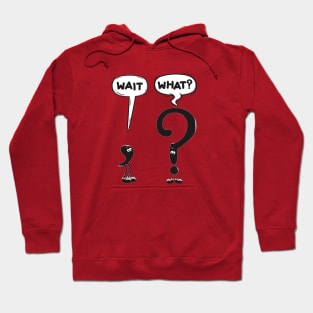 Wait, What? Hoodie